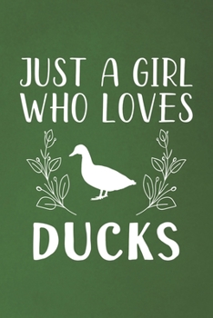 Just A Girl Who Loves Ducks: Funny Ducks Lovers Girl Women Gifts Dot Grid Journal Notebook 6x9 120 Pages