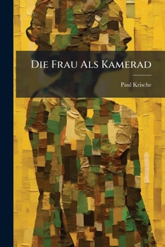 Paperback Die Frau Als Kamerad: Grundsätzliches Zum Problem Des Geschlechtes [German] Book