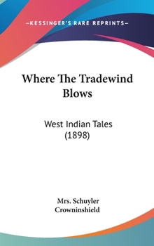 Hardcover Where The Tradewind Blows: West Indian Tales (1898) Book