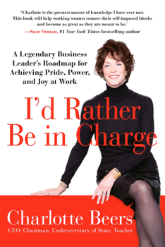 Paperback I'd Rather Be in Charge: A Legendary Business Leader's Roadmap for Achieving Pride, Power, and Joy at Work Book