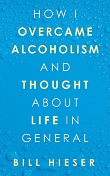 Paperback How I Overcame Alcoholism and Thought About Life in General Book