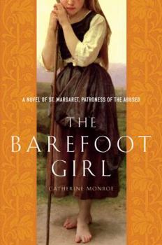 Paperback The Barefoot Girl: A Novel of St. Margaret, Patroness of the Abused Book