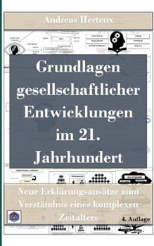 Paperback Grundlagen gesellschaftlicher Entwicklungen im 21. Jahrhundert: Neue Erklärungsansätze zum Verständnis eines komplexen Zeitalters - 4. Auflage [German] Book