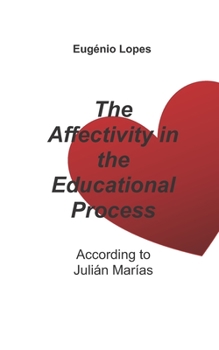 Paperback The Affectivity in the Educational Process: According to Julián Marías Book