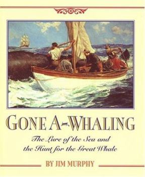 Hardcover Gone A-Whaling: The Lure of the Sea and the Hunt for the Great Whale Book
