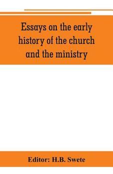 Essays on the Early History of the Church and the Ministry