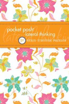 Paperback Pocket Posh Lateral Thinking: 50 Brain-Training Puzzles Book