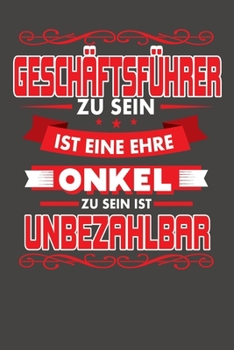 Geschäftsführer Zu Sein Ist Eine Ehre - Onkel Zu Sein Ist Unbezahlbar: Wochenplaner - ohne festes Datum für ein ganzes Jahr (German Edition)