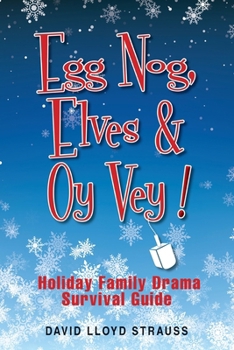 Paperback Egg Nog. Elves. Oy Vey.: Holiday Family Drama Survival Guide Book