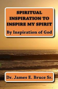 Paperback Spiritual Inspiration to Inspire my spirit: By Inspiration of God Book