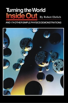 Paperback Turning the World Inside Out and 174 Other Simple Physics Demonstrations Book