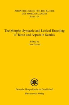 Paperback The Morpho-Syntactic and Lexical Encoding of Tense and Aspect in Semitic: Proceedings of the Erlangen Workshop on April 26, 2014 Book