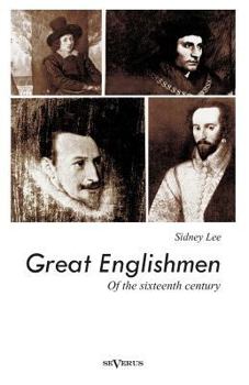 Paperback Great Englishmen of the sixteenth century: Philip Sidney, Thomas More, Walter Ralegh, Edmund Spenser, Francis Bacon and William Shakespeare Book