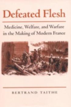 Paperback Defeated Flesh: Medicine, Society, and the Birth of Modern France Book