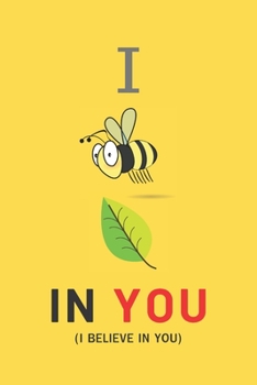 Paperback I Believe in You: CUTE PLAYFUL NOTEBOOK: YELLOW COVER 120 blank no line pages 6x9 inches, Novelty Gift for Family, Relatives, Friends, C Book