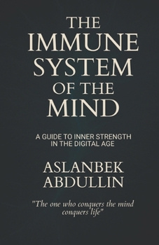 Paperback The Immune System of the Mind: A Guide to Inner Strength in the Digital Age Book
