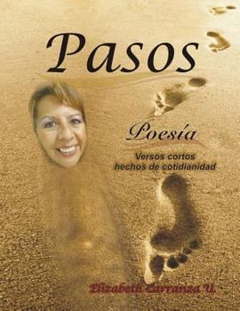 Paperback Pasos: Versos cortos hechos de cotidianidad [Spanish] Book