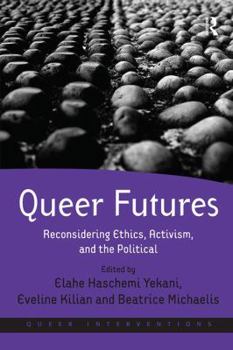 Paperback Queer Futures: Reconsidering Ethics, Activism, and the Political Book