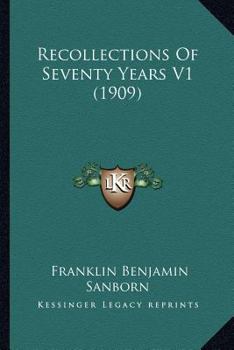 Recollections Of Seventy Years V1