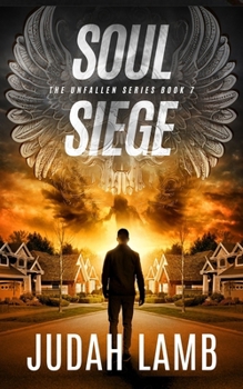 Soul Siege: A Christian Thriller and Supernatural Suspense Novel (The Unfallen Series (Landon Walker Thrillers))