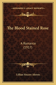 Paperback The Blood Stained Rose: A Romance (1917) Book