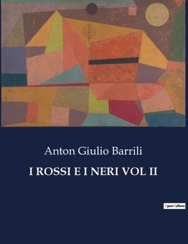 Paperback I Rossi E I Neri Vol II: Intrighi e passioni nell'Italia del XIX secolo [Italian] Book