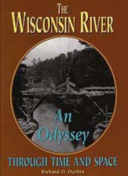 Paperback The Wisconsin River: An Odyssey Through Time and Space Book