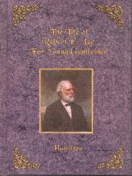 Hardcover The Life of Robert E. Lee for Young Gentlemen Book