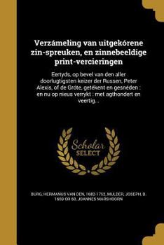 Paperback Verzámeling van uitgekórene zin-spreuken, en zinnebeeldige print-vercieringen: Eertyds, op bevel van den aller doorlugtigsten keizer der Russen, Peter [Dutch] Book