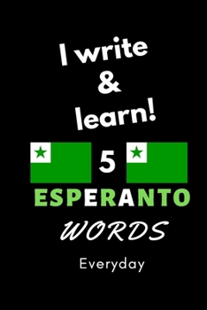 Paperback Notebook: I write and learn! 5 Esperanto words everyday, 6" x 9". 130 pages Book
