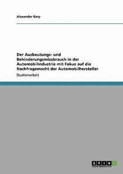 Paperback Der Ausbeutungs- und Behinderungsmissbrauch in der Automobilindustrie mit Fokus auf die Nachfragemacht der Automobilhersteller [German] Book