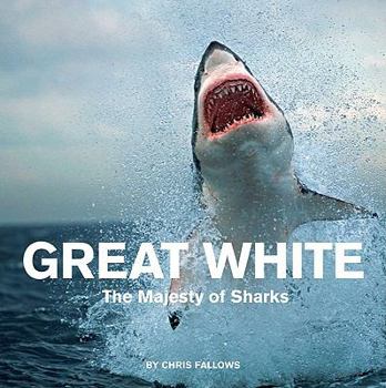 Hardcover Great White: The Majesty of Sharks Book