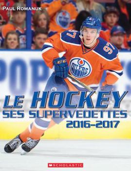 Paperback Le Hockey: Ses Supervedettes 2016-2017 [French] Book