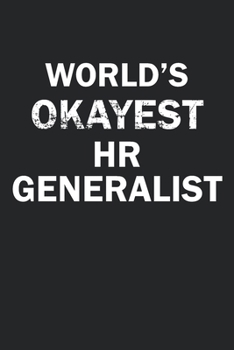 Paperback World's Okayest HR Generalist: Funny gag gift for sarcastic snarky HR Generalist - Blank Lined Notebook Book