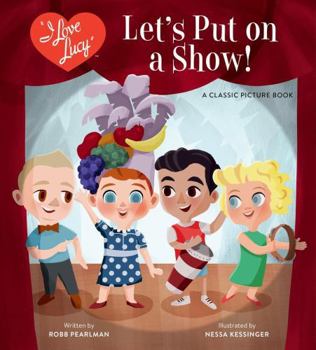 Hardcover I Love Lucy: Let's Put on a Show!: A Classic Picture Book