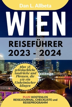 WIEN Reiseführer 2023 - 2024: Alleinreisende, Familien und Paare entdecken verborgene Schätze und sehenswerte Attraktionen mit einem idealen ... Taschen Reiseführer) (German Edition)