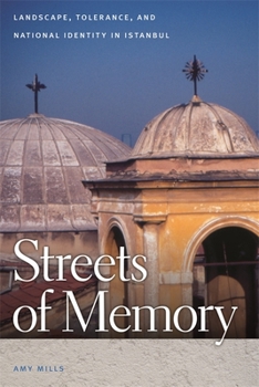 Paperback Streets of Memory: Landscape, Tolerance, and National Identity in Istanbul Book