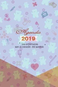 Agenda 2019 Las Enfermeras Son El Corazon del Servicio: Agenda Mensual Y Semanal + Organizador I Cubierta Con Tema de Enfermerai Enero 2019 a Diciembre 2019 6 X 9in