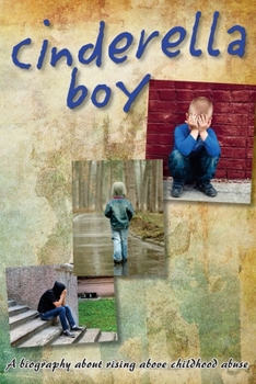Paperback Cinderella Boy: A biography about overcoming childhood abuse Book