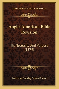 Paperback Anglo-American Bible Revision: Its Necessity And Purpose (1879) Book