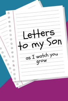 Letters to my Son as I watch you grow: Blank Lined Journals to write in | Blank Dotted Lined Sheets 110 Pages
