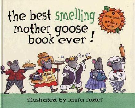 Hardcover The Best Smelling Mother Goose Book Ever!: 9 Scents Inside to Scratch and Sniff Book