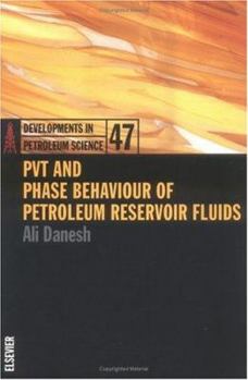 PVT and Phase Behaviour of Petroleum Reservoir Fluids (Developments in Petroleum Science) - Book #47 of the Developments in Petroleum Science