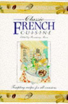 Hardcover Classic French Cuisine: Tempting Recipes for All Occasions (Classic Cuisine) Book