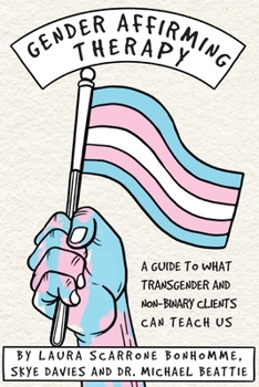 Paperback Gender Affirming Therapy: A guide to what transgender and non-binary clients can teach us Book