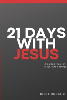 Paperback 21 Days With Jesus: A Guided Plan For Prayer and Fasting Book