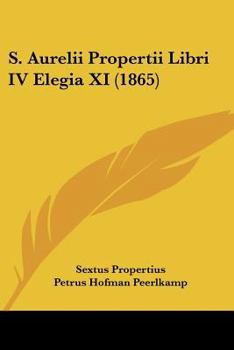 Paperback S. Aurelii Propertii Libri IV Elegia XI (1865) [Latin] Book