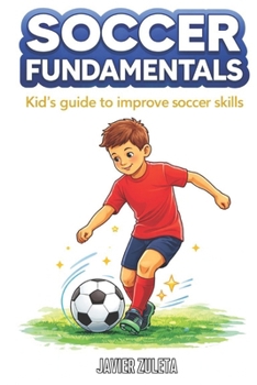 Paperback Soccer Fundamentals: Kid's guide to improve soccer skills Book