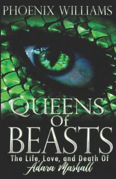 Queens of Beasts: The Life, Love, and Death of Adara Marshall - Book #1 of the Queens of Beasts