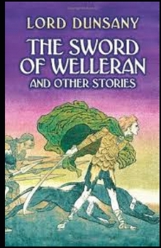 The Sword of Welleran and Other Stories Illustrated